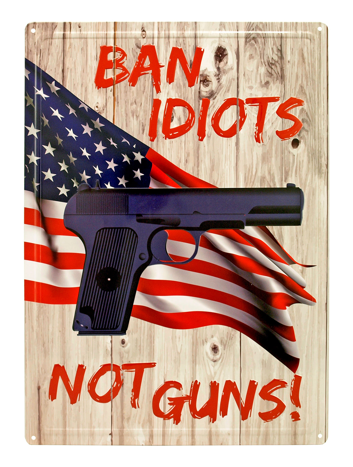 Ban Idiots Not Guns Metal Sign